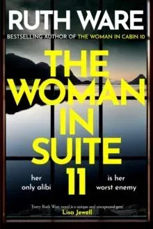 The Woman in Suite 11 : The gripping follow-up to multi-million bestselling author Ruth Ware's The Woman in Cabin 10 - now a Netflix film, starring Keira Knightley.
