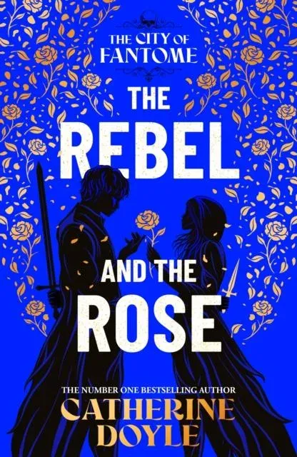 The Rebel and the Rose : THE NEW YORK TIMES BESTSELLING ROMANTASY SERIES