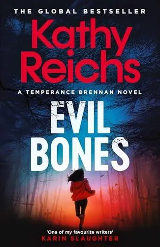 Evil Bones : A chilling forensic crime thriller that will get under your skin and stay there, from #1 New York Times bestselling author Kathy Reichs