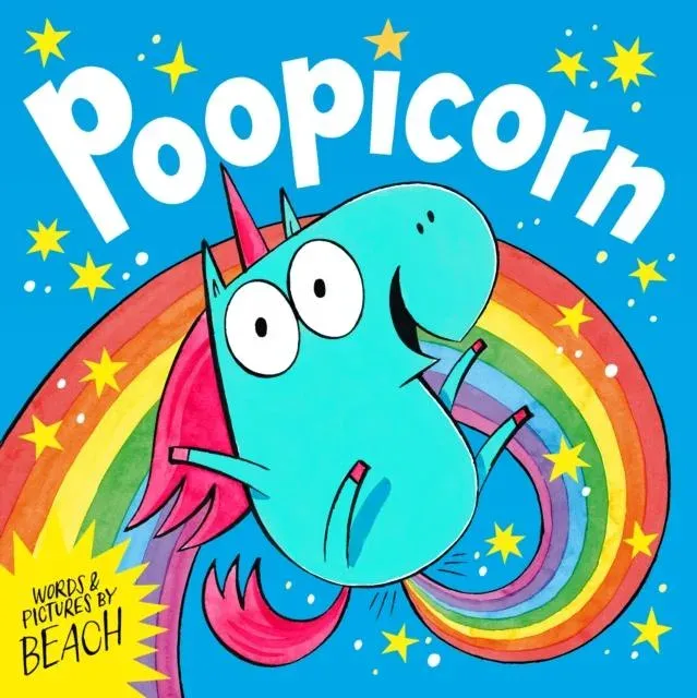 Poopicorn : A hilarious unicorn adventure from the creator of The Dragon with the Blazing Bottom