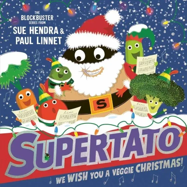 Supertato: We Wish You a Veggie Christmas! : The brand new funny and festive picture book in the bestselling Supertato series - the perfect Christmas gift for toddlers and children aged 3+