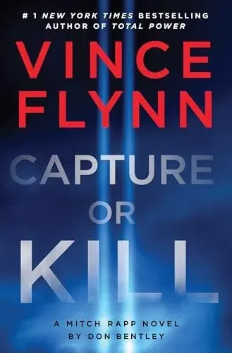 Capture or Kill : 'In the world of black-ops thrillers, Mitch Rapp remains the gold standard' (Booklist)