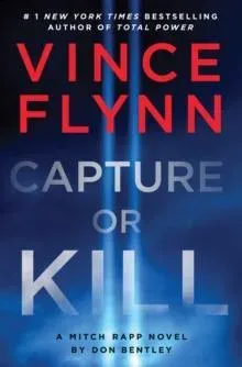 Capture or Kill : 'In the world of black-ops thrillers, Mitch Rapp remains the gold standard' (Booklist)