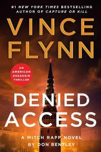 Denied Access : The New York Times bestselling Mitch Rapp series is back - don't miss this high-octane follow-up to the riveting AMERICAN ASSASSIN