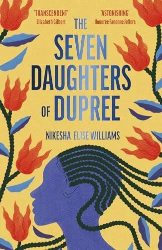 The Seven Daughters of Dupree : 'A masterful debut...immersive as it is unforgettable' Lizzie Damilola Blackburn