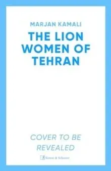The Lion Women of Tehran : The life-affirming BBC Radio 2 Book Club pick