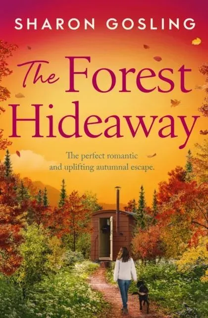 The Forest Hideaway : Enjoy the perfect autumn escape from the Internationally Bestselling author of The Lighthouse Bookshop