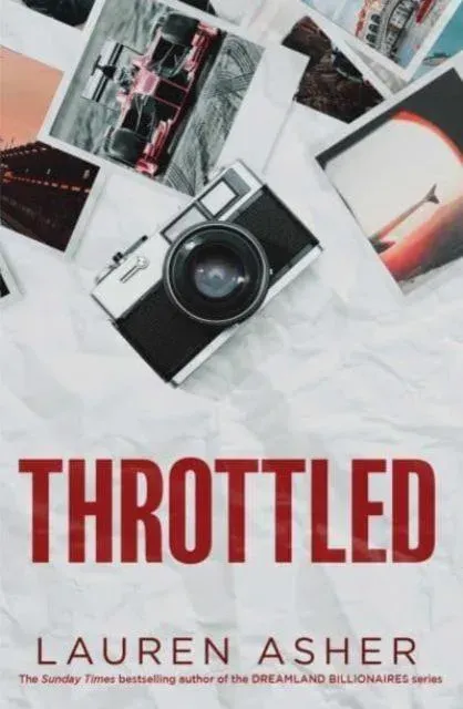 Throttled : From the Sunday Times bestselling author comes the addictive and spicy Formula 1 romance