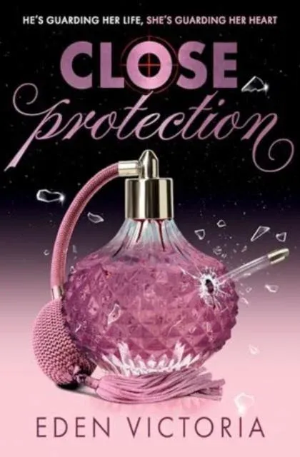 Close Protection : The thrilling #FakeDating #BodyguardRomance YA debut from BookTok Content Creator of the Year