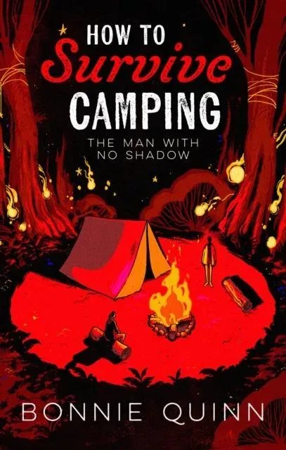How to Survive Camping: The Man with No Shadow : A gruesomely funny and addictive must-read horror