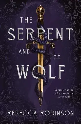 The Serpent and the Wolf : A thrilling romantasy debut combining high-stakes political intrigue and a steamy, slow-burn, enemies-to-lovers romance.