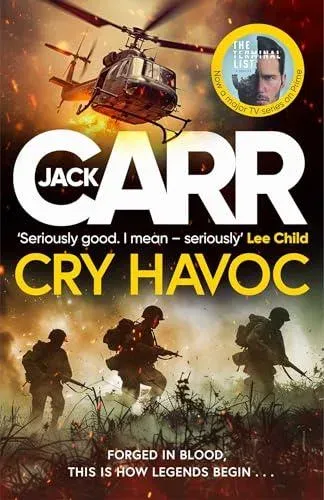 Cry Havoc : The UNMISSABLE new Tom Reece thriller from New York Times bestselling author of The Terminal List