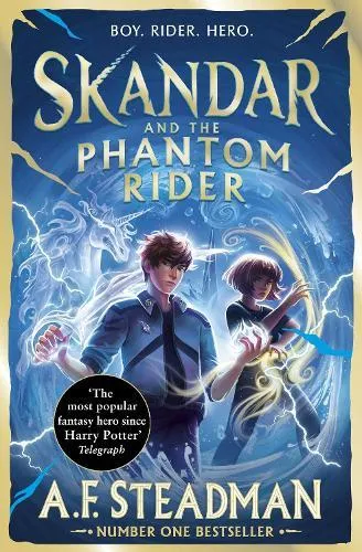 Skandar and the Phantom Rider : GO ALL IN for the National Year of Reading with the spectacular sequel to Skandar and the Unicorn Thief, the biggest fantasy adventure since Harry Potter