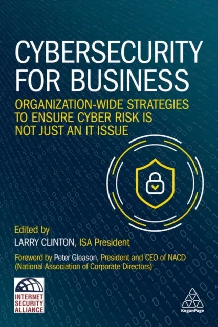 Cybersecurity for Business: Organization-Wide Strategies to Ensure Cyber Risk Is Not Just an It Issue