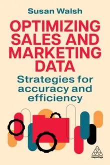 Optimizing Sales and Marketing Data: Strategies for Accuracy and Efficiency