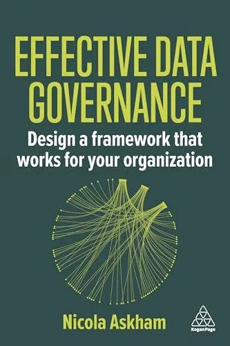 Effective Data Governance: Design a Framework That Works for Your Organization