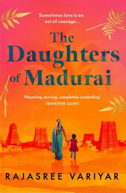 The Daughters of Madurai : Heartwrenching yet ultimately uplifting, this incredible debut will make you think