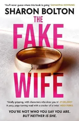 The Fake Wife : An absolutely gripping psychological thriller with jaw-dropping twists from the author of THE SPLIT