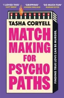 Matchmaking for Psychopaths : The most compelling, hilarious, and twisty book of the year, 'SO MUCH FUN' Marian Keyes