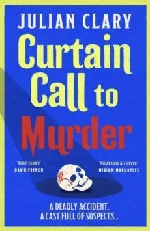 Curtain Call to Murder : The brand-new, laugh-out-loud murder mystery series from national treasure Julian Clary