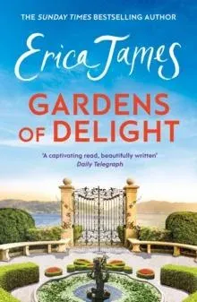 Gardens Of Delight : From the beautiful English countryside to the glorious Italian landscape, a gorgeous novel of new beginnings