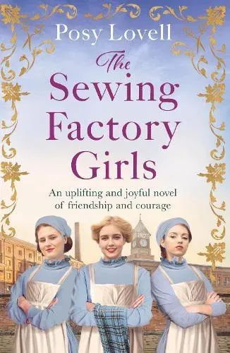 The Sewing Factory Girls : An uplifting and emotional tale of courage and friendship based on real events