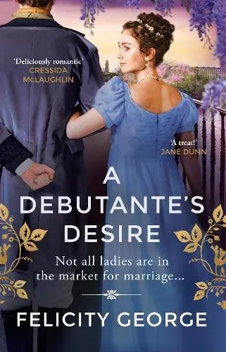 A Debutante's Desire : The next steamy and heartwarming regency romance you won't be able to put down!