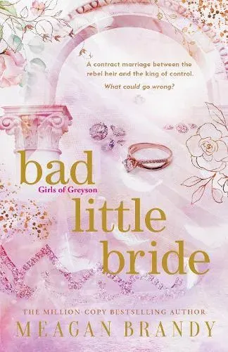 Bad Little Bride : The sizzling new contract marriage romance from the million-copy bestselling author