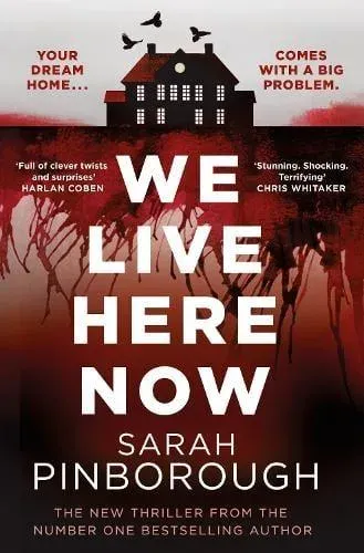 We Live Here Now : The sensational new thriller from the number one bestselling author of BEHIND HER EYES!