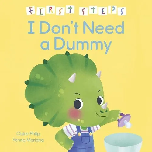 First Steps: I Don't Need a Dummy