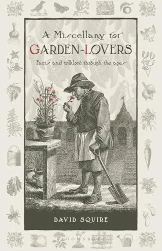 Miscellany for Garden-Lovers: Facts and Folklore Through the Ages