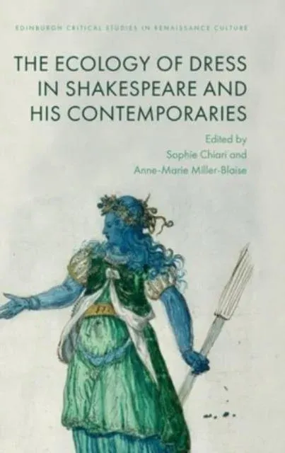 Ecology of Dress in Shakespeare and His Contemporaries