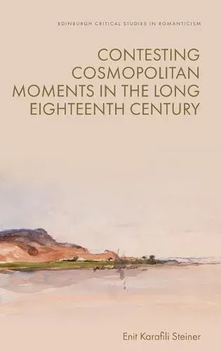 Contesting Cosmopolitan Moments in the Long Eighteenth Century
