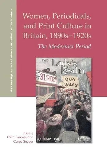 Women, Periodicals and Print Culture in Britain, 1890s-1920s