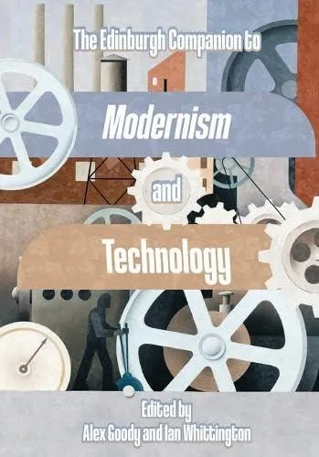 Edinburgh Companion to Modernism and Technology
