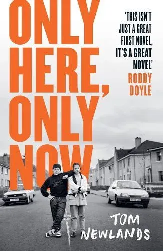 Only Here, Only Now : The funny, moving and original debut from award-winning author Tom Newlands