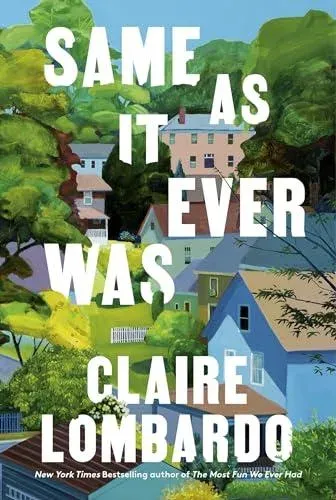 Same As It Ever Was : An immersive and joyful read from the author of Reese's Bookclub pick The Most Fun We Ever Had