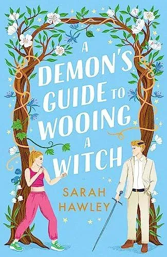 A Demon's Guide to Wooing a Witch : 'Whimsically sexy, charmingly romantic, and magically hilarious.' Ali Hazelwood