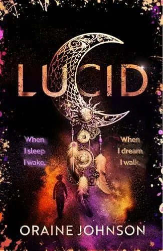 Lucid : The mind-blowing, genre-bending fantasy debut dreams are made of!