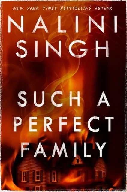 Such a Perfect Family : The riveting new thriller from New York Times bestseller Nalini Singh