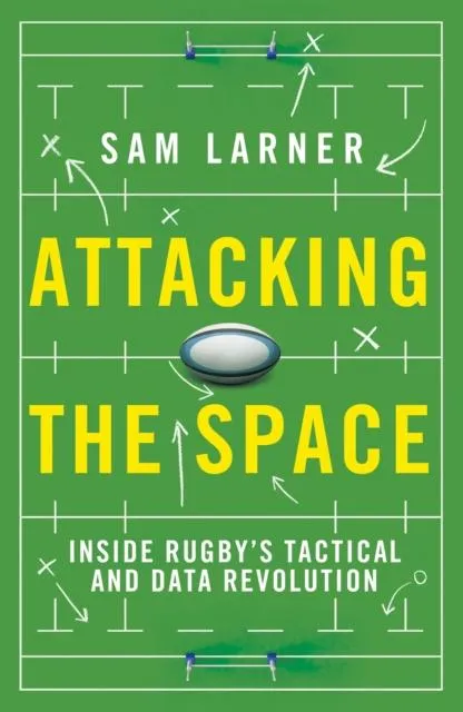 Attacking the Space : Inside Rugby's Tactical and Data Revolution - 'Illuminating' Eddie Jones