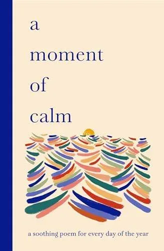 A Moment of Calm : A soothing poem for every day of the year