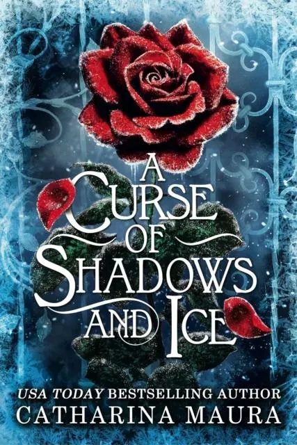 A Curse of Shadows and Ice : From BookTok favourite Catharina Maura comes a spicy and enchanting Beauty and the Beast retelling!