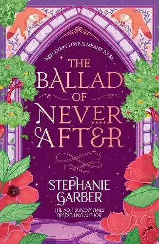 The Ballad of Never After : The second book in the beloved fairytale sensation the Once Upon a Broken Heart series from the global No. 1 bestselling author of Caraval