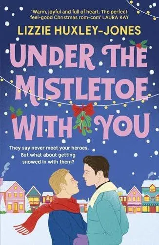 Under the Mistletoe with You : the must-read cosy, romantic, festive romcom for Christmas 2025