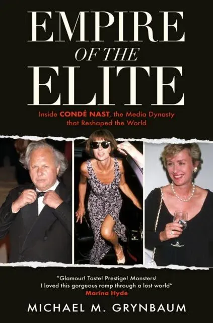Empire of the Elite : Inside Condé Nast, the media dynasty that reshaped the world