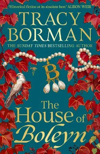 The House of Boleyn : the gripping new historical novel from the Sunday Times bestselling author