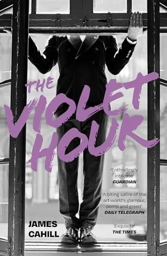 The Violet Hour : An utterly gripping story of love, art, ambition and lies