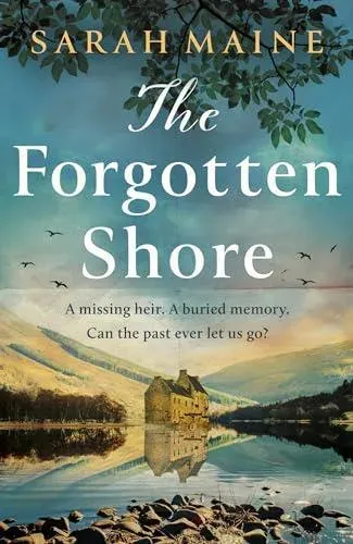 The Forgotten Shore : The sweeping dual-timeline historical novel of family, secrets and forgiveness from the author of THE HOUSE BETWEEN TIDES