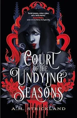 Court of the Undying Seasons : A deliciously dark romantic fantasy